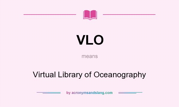 What does VLO mean? It stands for Virtual Library of Oceanography