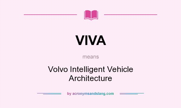 What does VIVA mean? It stands for Volvo Intelligent Vehicle Architecture