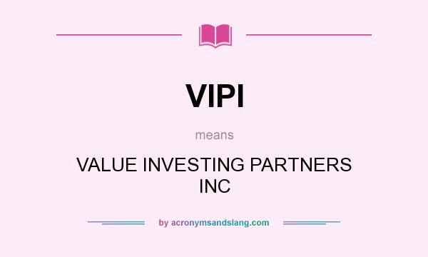 What does VIPI mean? It stands for VALUE INVESTING PARTNERS INC