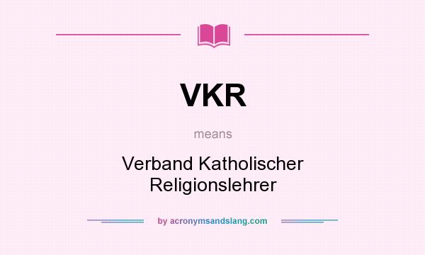 What does VKR mean? It stands for Verband Katholischer Religionslehrer