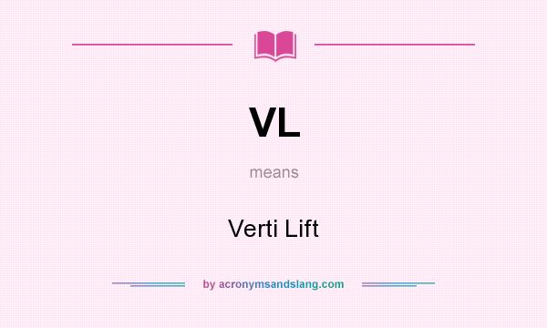 What does VL mean? It stands for Verti Lift