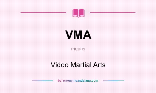What does VMA mean? It stands for Video Martial Arts