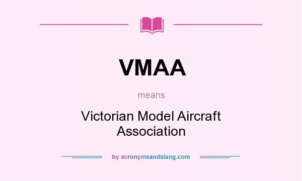 What does VMAA mean? It stands for Victorian Model Aircraft Association
