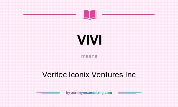 What does VIVI mean? It stands for Veritec Iconix Ventures Inc
