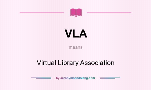 What does VLA mean? It stands for Virtual Library Association