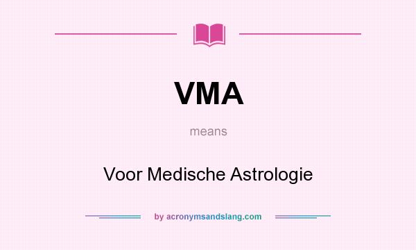 What does VMA mean? It stands for Voor Medische Astrologie