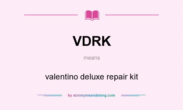 What does VDRK mean? It stands for valentino deluxe repair kit