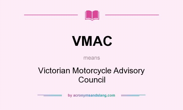 What does VMAC mean? It stands for Victorian Motorcycle Advisory Council