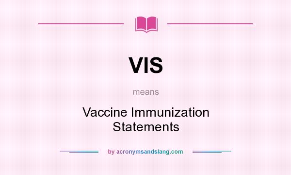 What does VIS mean? It stands for Vaccine Immunization Statements