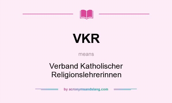 What does VKR mean? It stands for Verband Katholischer Religionslehrerinnen