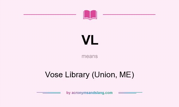 What does VL mean? It stands for Vose Library (Union, ME)