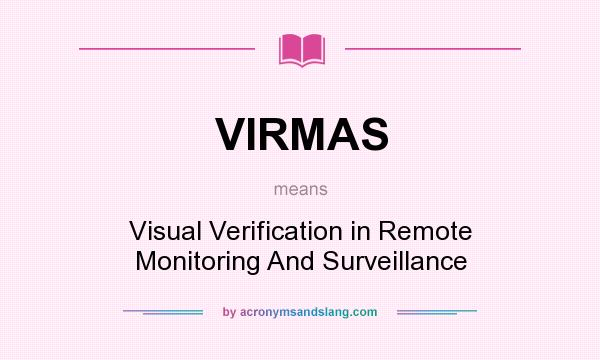 What does VIRMAS mean? It stands for Visual Verification in Remote Monitoring And Surveillance