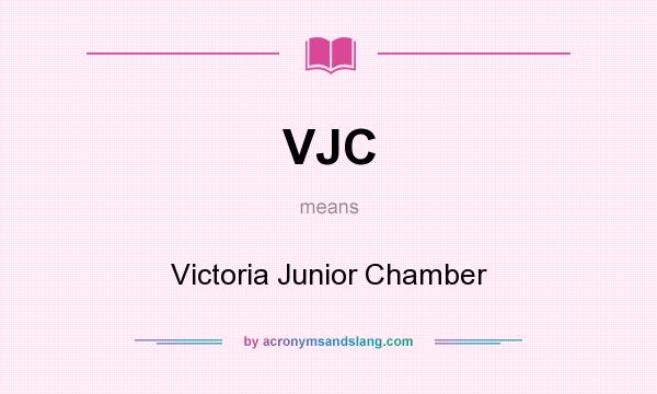 What does VJC mean? It stands for Victoria Junior Chamber