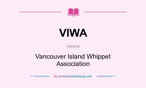 What does VIWA mean? It stands for Vancouver Island Whippet Association