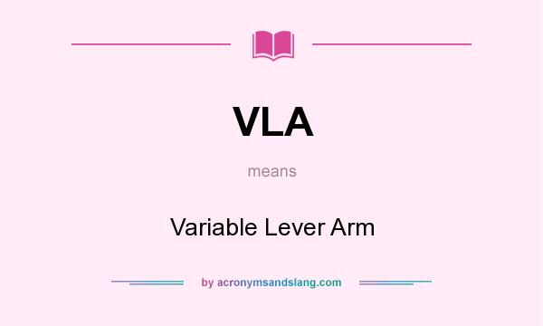 What does VLA mean? It stands for Variable Lever Arm