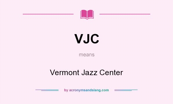 What does VJC mean? It stands for Vermont Jazz Center