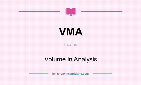 What does VMA mean? It stands for Volume in Analysis