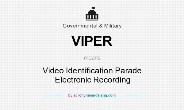 What does VIPER mean? It stands for Video Identification Parade Electronic Recording