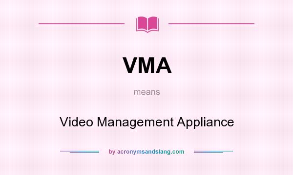 What does VMA mean? It stands for Video Management Appliance