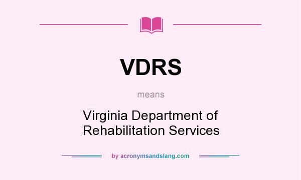What does VDRS mean? It stands for Virginia Department of Rehabilitation Services