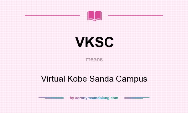 What does VKSC mean? It stands for Virtual Kobe Sanda Campus