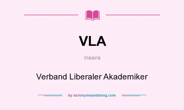 What does VLA mean? It stands for Verband Liberaler Akademiker