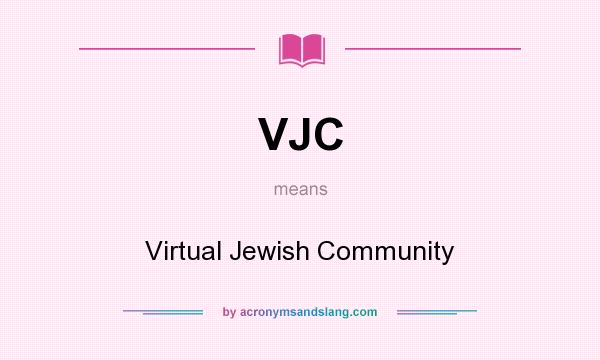 What does VJC mean? It stands for Virtual Jewish Community