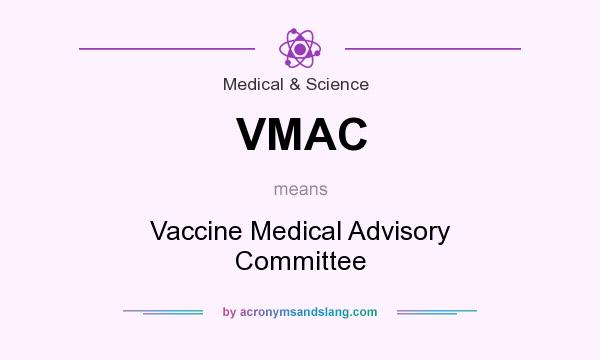 What does VMAC mean? It stands for Vaccine Medical Advisory Committee
