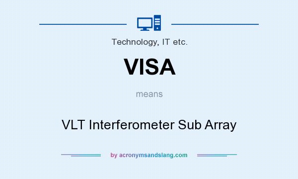 What does VISA mean? It stands for VLT Interferometer Sub Array