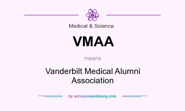 What does VMAA mean? It stands for Vanderbilt Medical Alumni Association