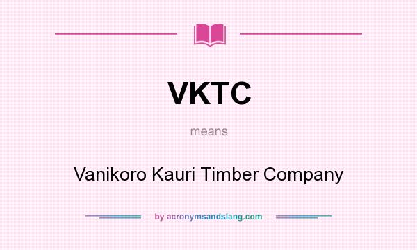 What does VKTC mean? It stands for Vanikoro Kauri Timber Company