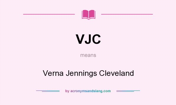 What does VJC mean? It stands for Verna Jennings Cleveland