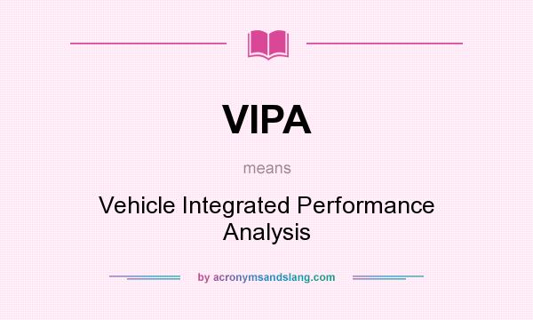 What does VIPA mean? It stands for Vehicle Integrated Performance Analysis