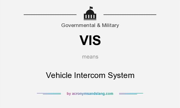 What does VIS mean? It stands for Vehicle Intercom System