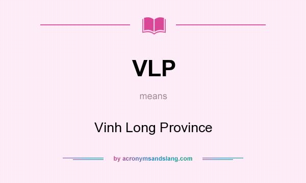 What does VLP mean? It stands for Vinh Long Province