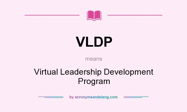 What does VLDP mean? It stands for Virtual Leadership Development Program