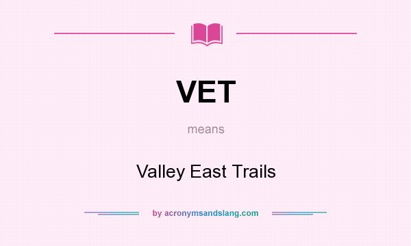 What does VET mean? It stands for Valley East Trails