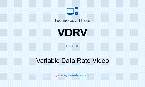 What does VDRV mean? It stands for Variable Data Rate Video