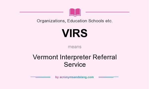 What does VIRS mean? It stands for Vermont Interpreter Referral Service