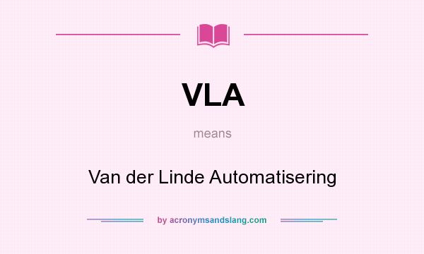What does VLA mean? It stands for Van der Linde Automatisering