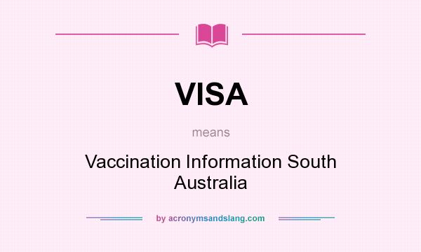 What does VISA mean? It stands for Vaccination Information South Australia