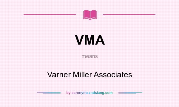 What does VMA mean? It stands for Varner Miller Associates