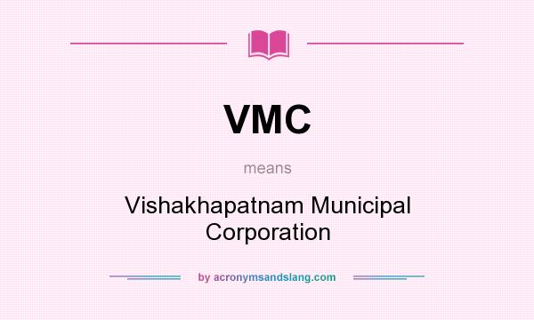 What does VMC mean? It stands for Vishakhapatnam Municipal Corporation