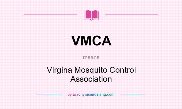What does VMCA mean? It stands for Virgina Mosquito Control Association