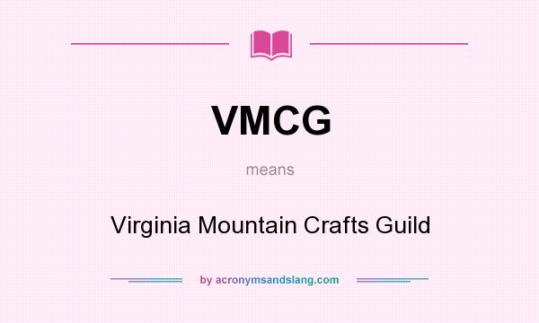 What does VMCG mean? It stands for Virginia Mountain Crafts Guild