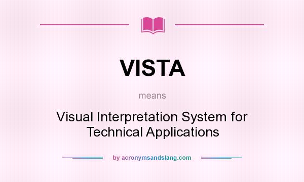 What does VISTA mean? It stands for Visual Interpretation System for Technical Applications