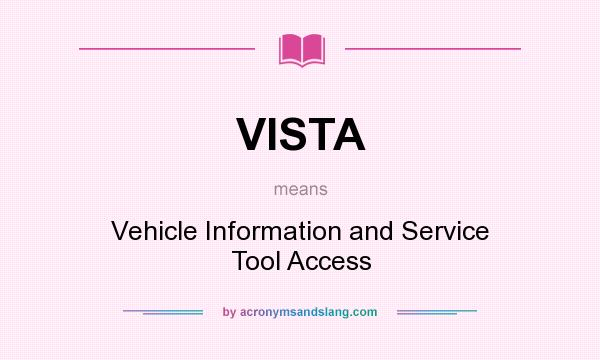 What does VISTA mean? It stands for Vehicle Information and Service Tool Access