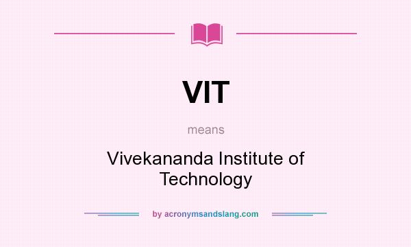 What does VIT mean? It stands for Vivekananda Institute of Technology