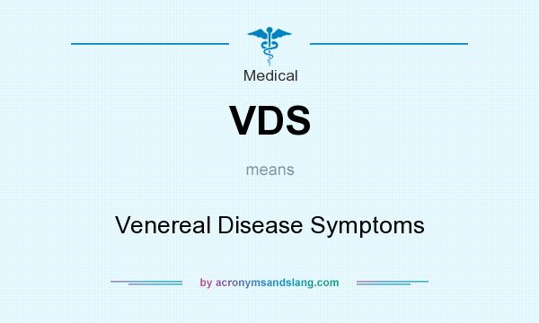 What does VDS mean? It stands for Venereal Disease Symptoms