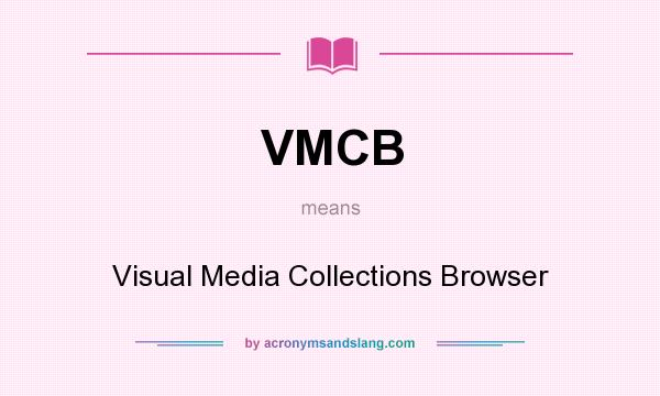 What does VMCB mean? It stands for Visual Media Collections Browser